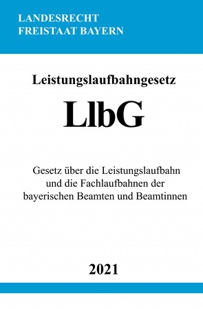 Leistungslaufbahngesetz (LlbG) von Studier,  Ronny