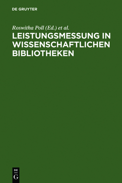 Leistungsmessung in wissenschaftlichen Bibliotheken von Boekhorst,  Peter te, Hiraldo,  Ramon Abad, IFLA Section of University Libraries & other General Research Libraries, Lindahl,  Aase, Poll,  Roswitha, Schuursma,  Rolf, Thomas,  Gwenda, Willemse,  John