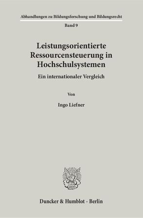 Leistungsorientierte Ressourcensteuerung in Hochschulsystemen. von Liefner,  Ingo