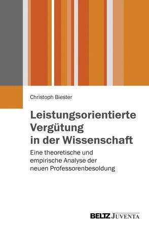 Leistungsorientierte Vergütung in der Wissenschaft von Biester,  Christoph