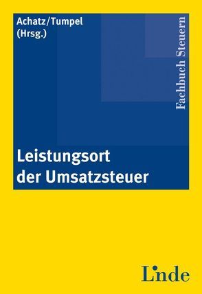 Leistungsort der Umsatzsteuer von Achatz,  Markus, Tumpel,  Michael