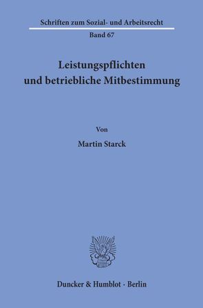 Leistungspflichten und betriebliche Mitbestimmung. von Starck,  Martin