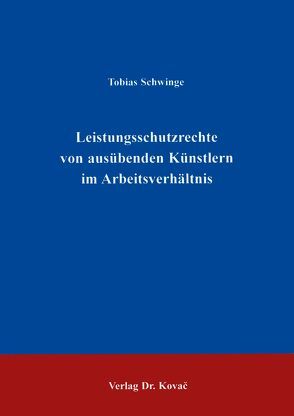 Leistungsschutzrechte von ausübenden Künstlern im Arbeitsverhältnis von Schwinge,  Tobias