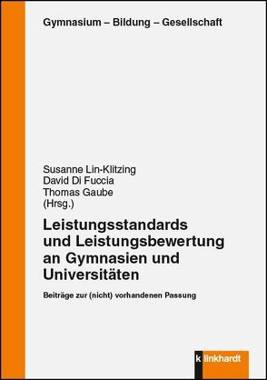 Leistungsstandards und Leistungebewertung an Gymnasien und Universitäten von Di Fuccia,  David, Gaube,  Thomas, Lin-Klitzing,  Susanne