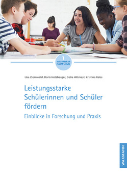 Leistungsstarke Schülerinnen und Schüler fördern von Hillmayr,  Delia, Holzberger,  Doris, Reiss,  Kristina, Ziernwald,  Lisa