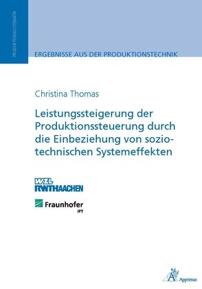 Leistungssteigerung der Produktionssteuerung durch die Einbeziehung von sozio-technischen Systemeffekten von Thomas,  Christina