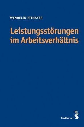 Leistungstörungen im Arbeitsverhältnis von Ettmayer,  Wendelin