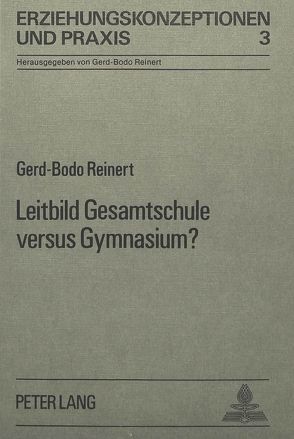 Leitbild Gesamtschule versus Gymnasium? von Reinert,  Gerd-Bodo