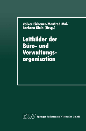 Leitbilder der Büro- und Verwaltungsorganisation von Eichener,  Volker