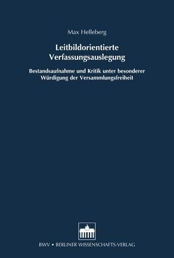 Leitbildorientierte Verfassungsauslegung von Helleberg,  Max