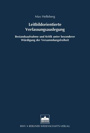 Leitbildorientierte Verfassungsauslegung von Helleberg,  Max