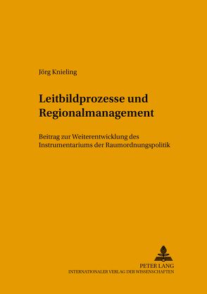 Leitbildprozesse und Regionalmanagement von Knieling,  Jörg