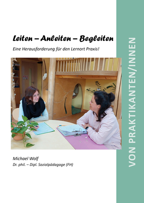 Leiten – Anleiten – Begleiten von Wolf,  Michael