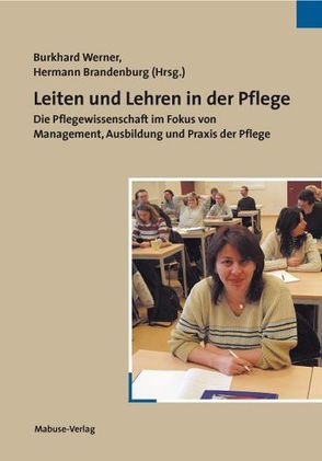 Leiten und Lehren in der Pflege von Brandenburg,  Hermann, Werner,  Burkhard