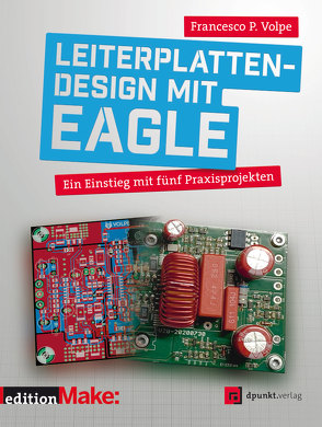 Leiterplattendesign mit EAGLE von Volpe,  Francesco P.