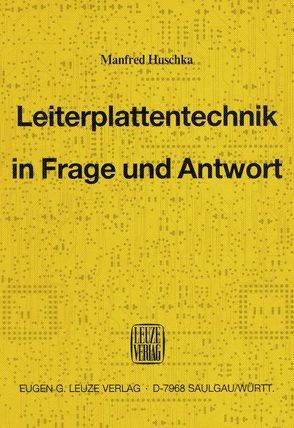 Leiterplattentechnik in Frage und Antwort von Huschka,  Manfred