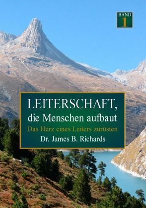 Leiterschaft, die Menschen aufbaut von Pitsch,  Romedi, Richards,  James B