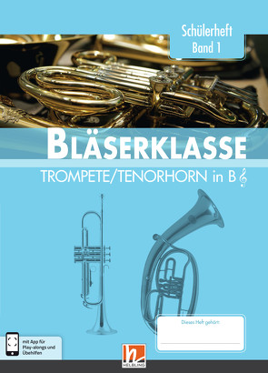 Leitfaden Bläserklasse. Schülerheft Band 1 – Trompete / Tenorhorn von Ernst,  Klaus, Holzinger,  Jens, Jandl,  Manuel, Scheider,  Dominik, Sommer,  Bernhard