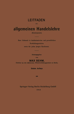 Leitfaden der allgemeinen Handelslehre (Kontorpraxis) von Behm,  Max