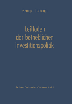 Leitfaden der betrieblichen Investitionspolitik von Terborgh,  George Willard