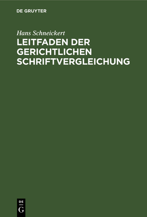 Leitfaden der gerichtlichen Schriftvergleichung von Schneickert,  Hans