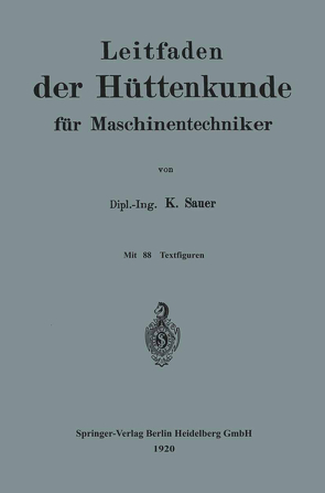 Leitfaden der Hüttenkunde für Maschinentechniker von Sauer,  Karl