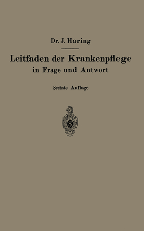 Leitfaden der Krankenpflege in Frage und Antwort von Fiedler,  Alfred, Haring,  Johannes