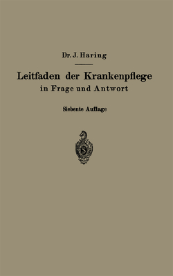 Leitfaden der Krankenpflege in Frage und Antwort von Fiedler,  Alfred, Haring,  Johannes