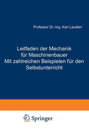 Leitfaden der Mechanik für Maschinenbauer Mit zahlreichen Beispielen für den Selbstunterricht von Laudien,  Karl