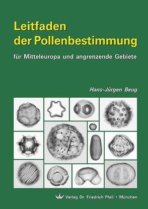 Leitfaden der Pollenbestimmung für Mitteleuropa und angrenzende Gebiete von Beug,  Hans J