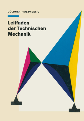 Leitfaden der Technischen Mechanik von Göldner,  H., Holzweissig,  F.