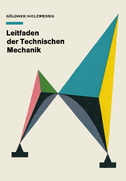 Leitfaden der Technischen Mechanik von Holzweißig,  Hans Göldner Franz