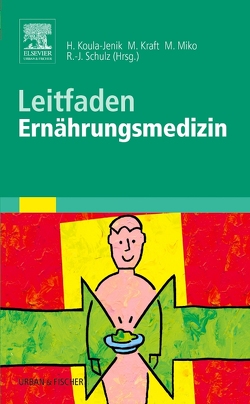 Leitfaden Ernährungsmedizin von Adler,  Susanne, Koula-Jenik,  Heide, Kraft,  Matthias, Miko,  Michael, Schulz,  Ralf-Joachim