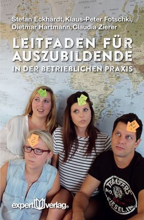 Leitfaden für Auszubildende in der betrieblichen Praxis von Eckhardt,  Stefan, Fotschki,  Klaus-Peter, Hartmann,  Dietmar, Zierer,  Claudia