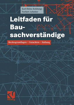 Leitfaden für Bausachverständige von Arbeiter,  Norbert, Keldungs,  Karl-Heinz