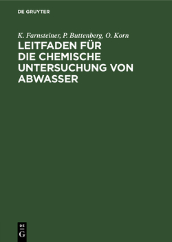 Leitfaden für die chemische Untersuchung von Abwasser von Buttenberg,  P., Farnsteiner,  K., Korn,  O.