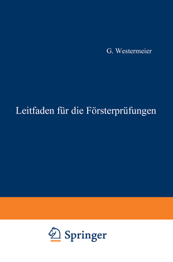 Leitfaden für die Försterprüfungen von Westermeier,  Gotthold