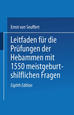 Leitfaden für die Prüfungen der Hebammen von von Seuffert,  Ernst