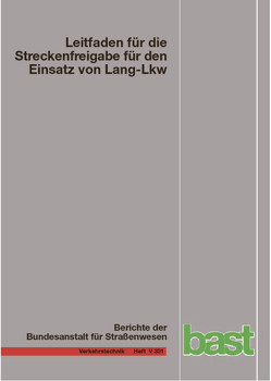 Leitfaden für die Streckenfreigabe für den Einsatz von Lang-Lkw von Förg,  Armin, Lippold,  Christian, Schemmel,  Alexander, Süßmann,  Alexander