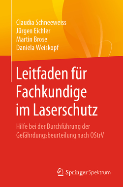 Leitfaden für Fachkundige im Laserschutz von Brose,  Martin, Eichler,  Jürgen, Schneeweiss,  Claudia, Weiskopf,  Daniela