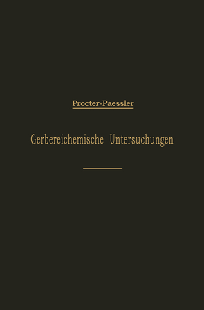 Leitfaden für gerbereichemische Untersuchungen von Päßler,  Johannes, Procter,  H.R.