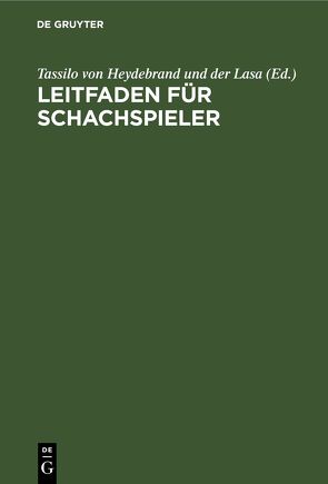 Leitfaden für Schachspieler von Heydebrand und der Lasa,  Tassilo von