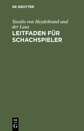 Leitfaden für Schachspieler von Heydebrand und der Lasa,  Tassilo von