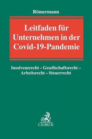 Leitfaden für Unternehmen in der Covid-19-Pandemie von Busch,  David-Alexander, Demuth,  Ralf, Grupe,  Lars, Kästner,  Andreas, Matheja,  Scarlett, Menke,  Marcus, Montag,  Dominik, Nawroth,  Mario, Römermann,  Volker, Scheel,  Christine