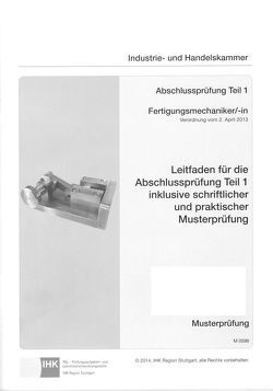 Leitfaden für die Abschlussprüfung Teil 1 inklusive schriftlicher und praktischer Musterprüfung Fertigungsmechaniker/-in (0596) von Pook,  Anette