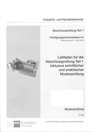 Leitfaden für die Abschlussprüfung Teil 1 inklusive schriftlicher und praktischer Musterprüfung Fertigungsmechaniker/-in (0596) von Pook,  Anette