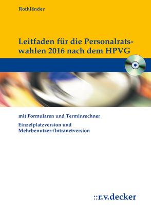 Leitfaden für die Personalratswahlen nach dem HPVG. Mit Formularen und Terminrechner von Rothländer,  Christian