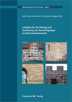 Leitfaden für die Planung und Ausführung von Neuverfugungen an Natursteinmauerwerk. von Dreuse,  Heike, Grassegger-Schön,  Gabriele, Zier,  Hans Werner