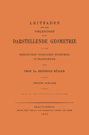 Leitfaden für die Vorlesungen über Darstellende Geometrie an der Herzoglichen Technischen Hochschule zu Braunschweig von Mueller,  Reinhold