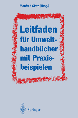 Leitfaden für Umwelthandbücher mit Praxisbeispielen von Barth,  H., Braun,  J.W., Dören,  G., Dreyer,  H., Hillebrand,  W., Sietz,  M, Sietz,  Manfred